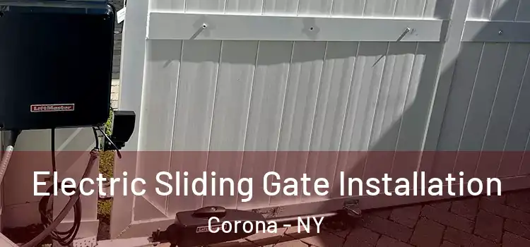 Electric Sliding Gate Installation Corona - NY