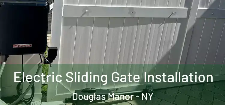 Electric Sliding Gate Installation Douglas Manor - NY