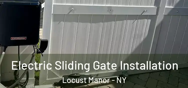 Electric Sliding Gate Installation Locust Manor - NY
