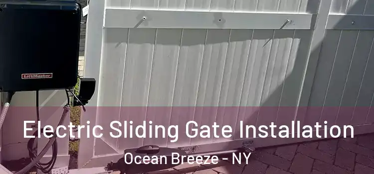 Electric Sliding Gate Installation Ocean Breeze - NY