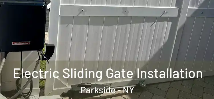 Electric Sliding Gate Installation Parkside - NY