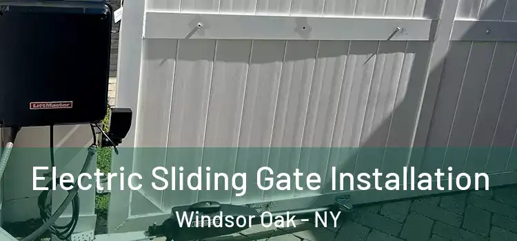 Electric Sliding Gate Installation Windsor Oak - NY