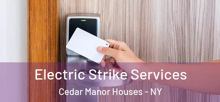 Electric Strike Services Cedar Manor Houses - NY