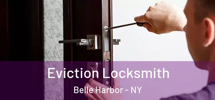  Eviction Locksmith Belle Harbor - NY