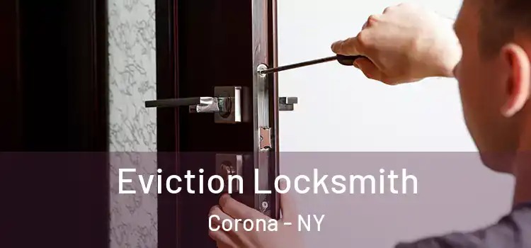 Eviction Locksmith Corona - NY