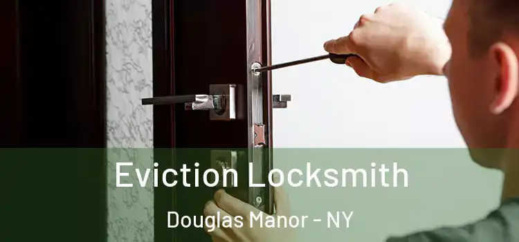  Eviction Locksmith Douglas Manor - NY