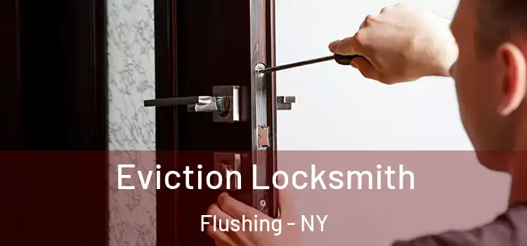 Eviction Locksmith Flushing - NY
