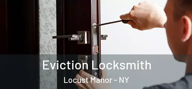 Eviction Locksmith Locust Manor - NY