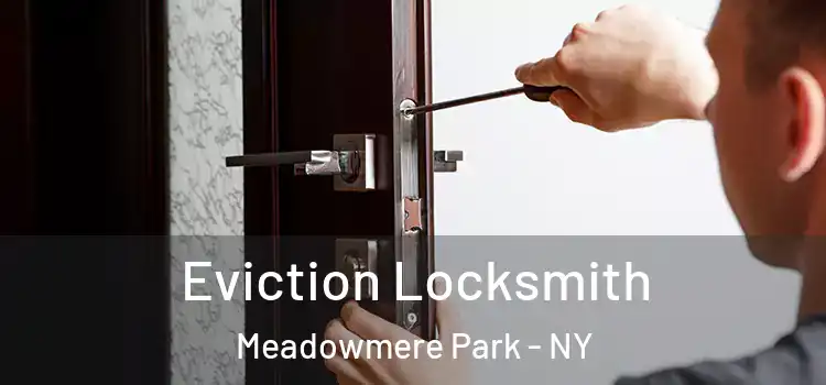  Eviction Locksmith Meadowmere Park - NY