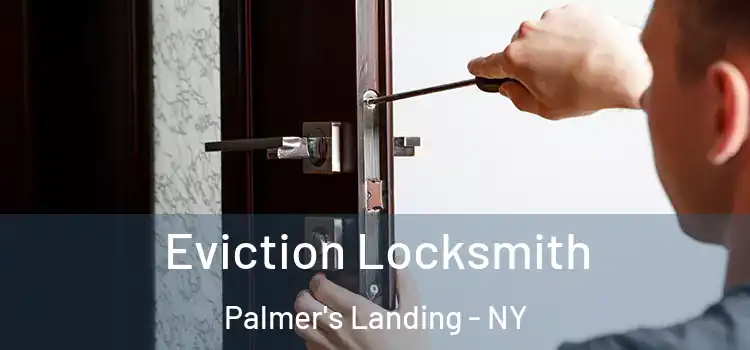 Eviction Locksmith Palmer's Landing - NY
