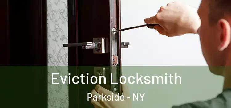 Eviction Locksmith Parkside - NY