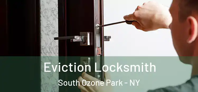  Eviction Locksmith South Ozone Park - NY