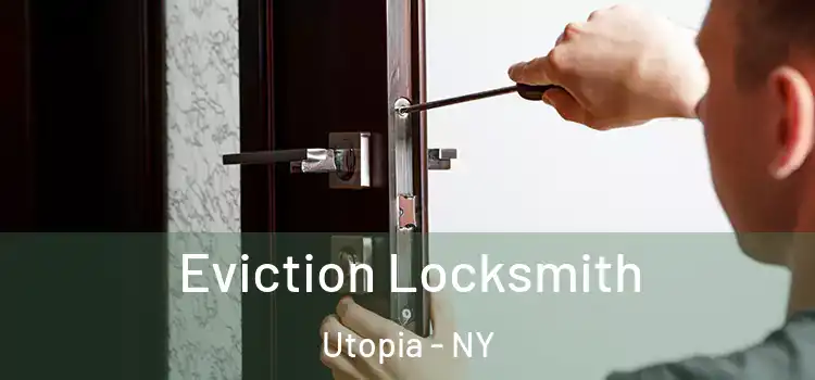 Eviction Locksmith Utopia - NY