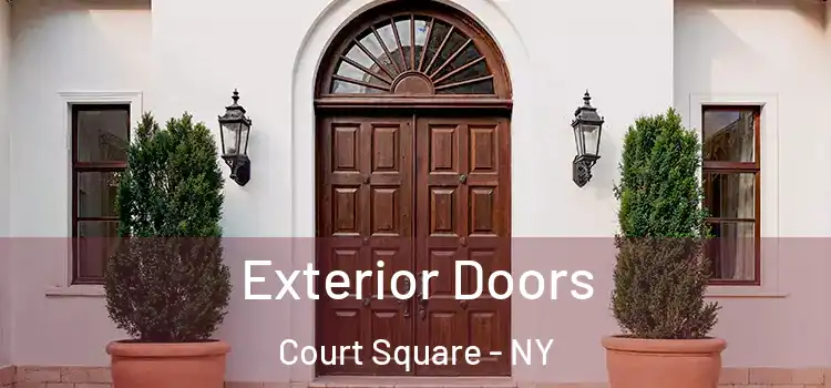 Exterior Doors Court Square - NY