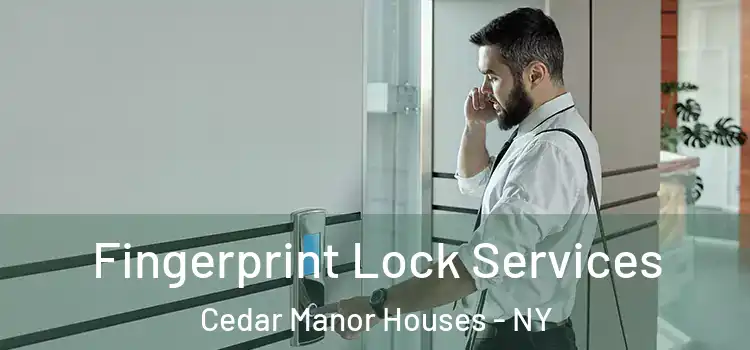 Fingerprint Lock Services Cedar Manor Houses - NY