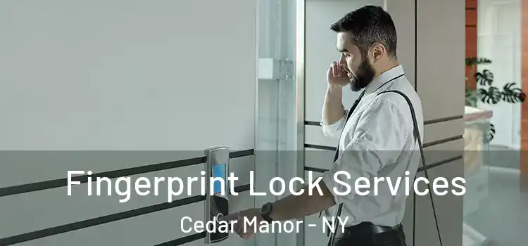  Fingerprint Lock Services Cedar Manor - NY