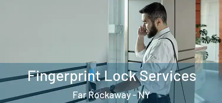  Fingerprint Lock Services Far Rockaway - NY
