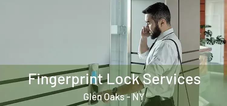 Fingerprint Lock Services Glen Oaks - NY