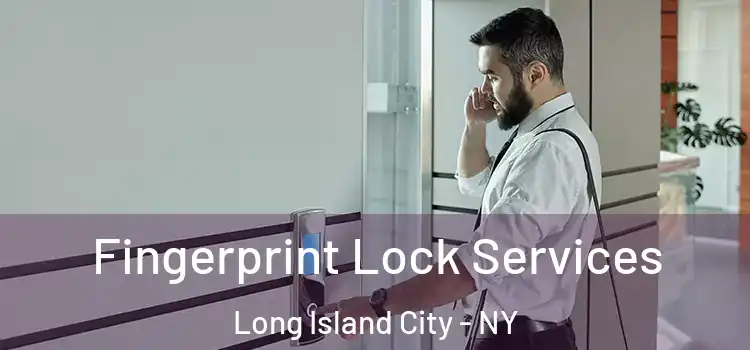Fingerprint Lock Services Long Island City - NY