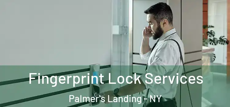 Fingerprint Lock Services Palmer's Landing - NY