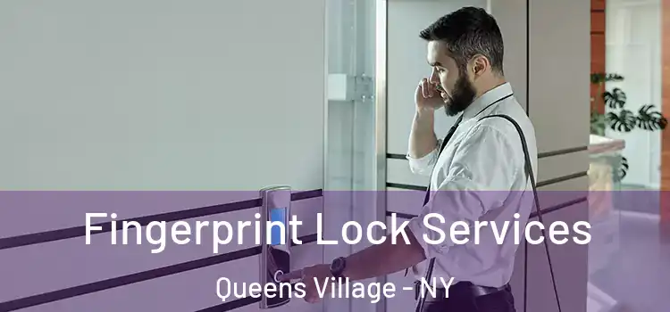 Fingerprint Lock Services Queens Village - NY