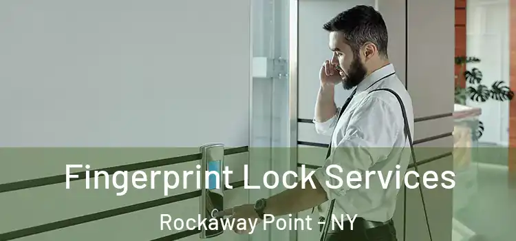 Fingerprint Lock Services Rockaway Point - NY