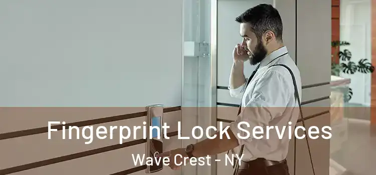 Fingerprint Lock Services Wave Crest - NY