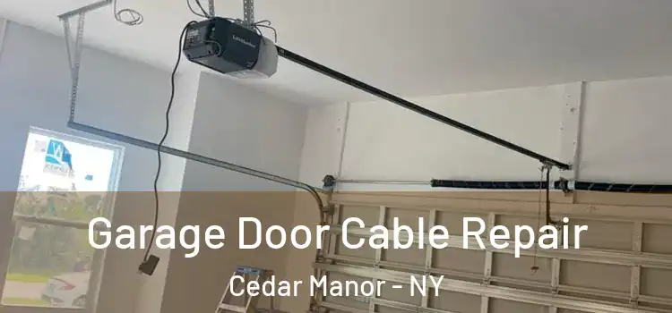  Garage Door Cable Repair Cedar Manor - NY