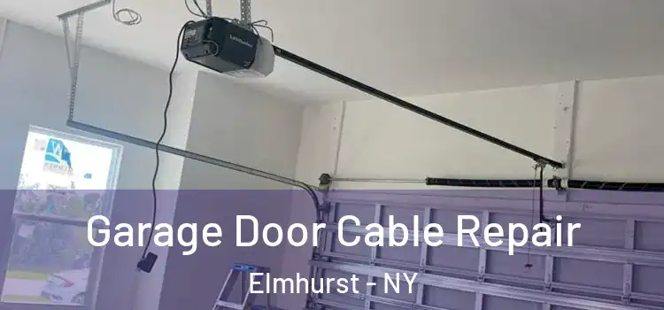 Garage Door Cable Repair Elmhurst - NY
