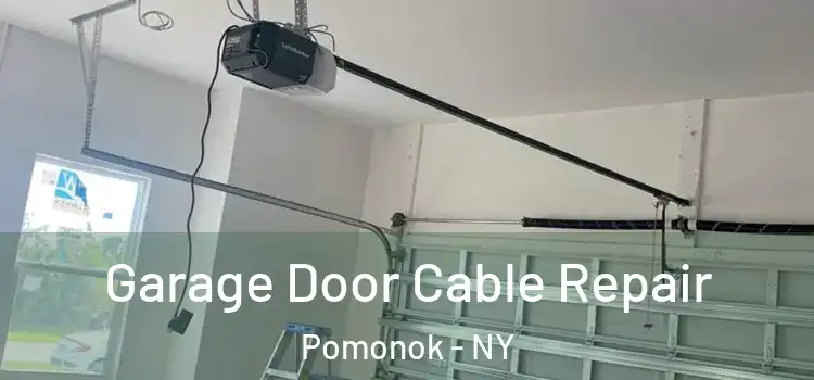  Garage Door Cable Repair Pomonok - NY