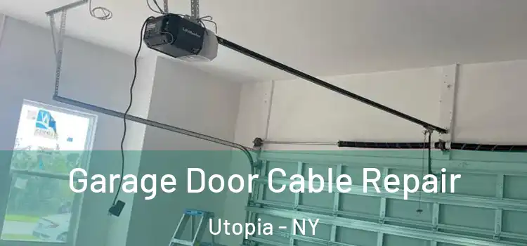  Garage Door Cable Repair Utopia - NY