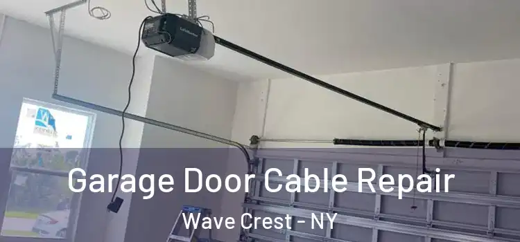  Garage Door Cable Repair Wave Crest - NY