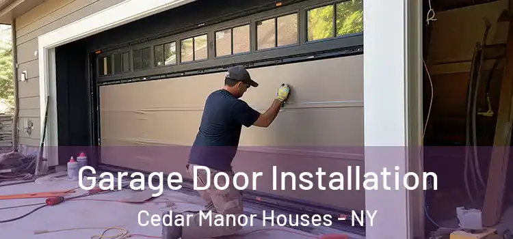  Garage Door Installation Cedar Manor Houses - NY