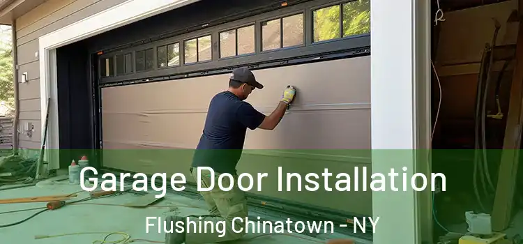  Garage Door Installation Flushing Chinatown - NY