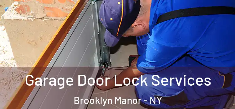 Garage Door Lock Services Brooklyn Manor - NY