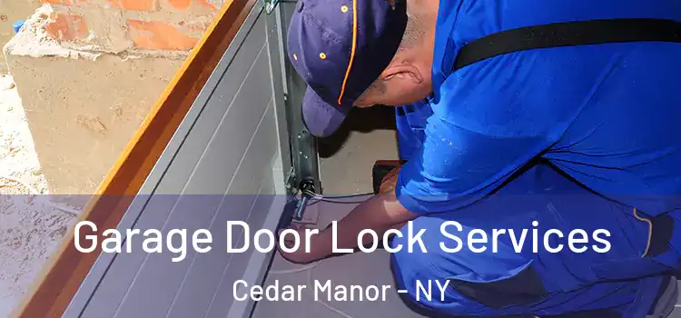 Garage Door Lock Services Cedar Manor - NY