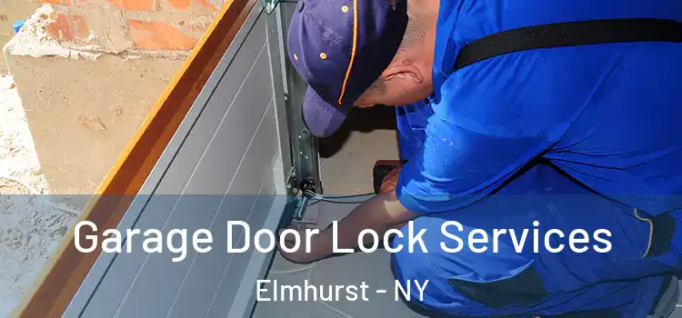 Garage Door Lock Services Elmhurst - NY