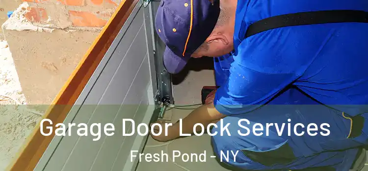  Garage Door Lock Services Fresh Pond - NY