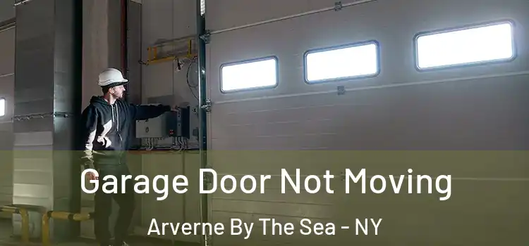  Garage Door Not Moving Arverne By The Sea - NY
