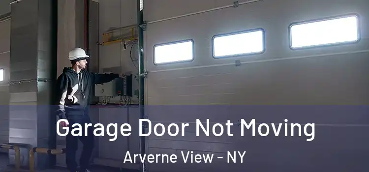  Garage Door Not Moving Arverne View - NY