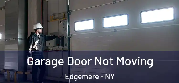  Garage Door Not Moving Edgemere - NY
