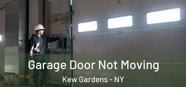  Garage Door Not Moving Kew Gardens - NY