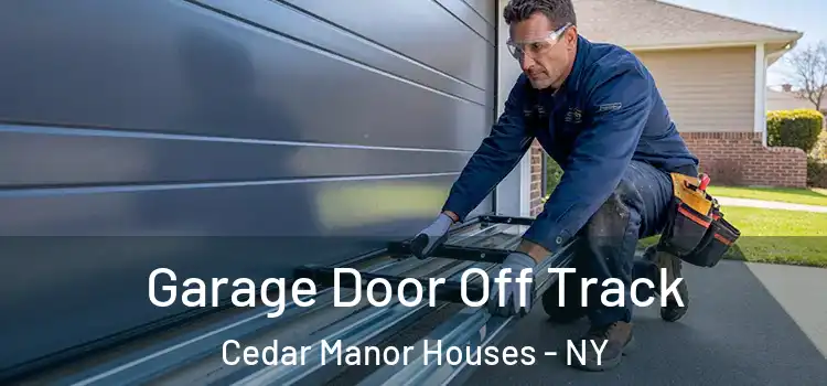  Garage Door Off Track Cedar Manor Houses - NY