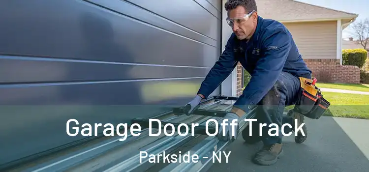  Garage Door Off Track Parkside - NY