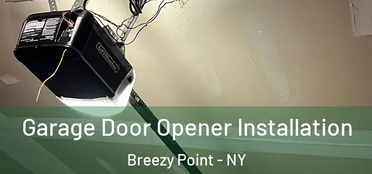 Garage Door Opener Installation Breezy Point - NY