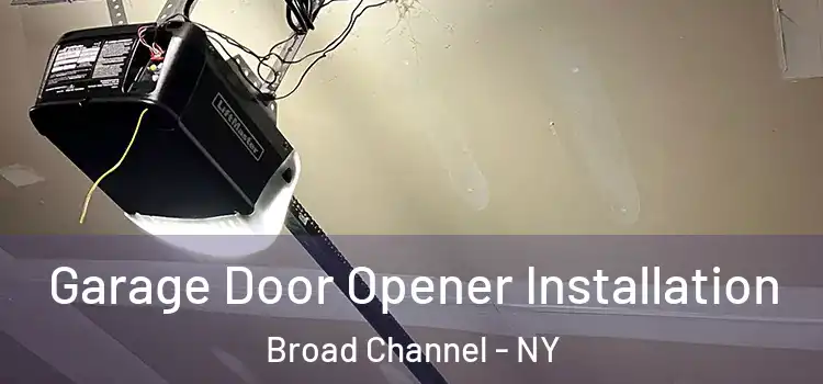  Garage Door Opener Installation Broad Channel - NY