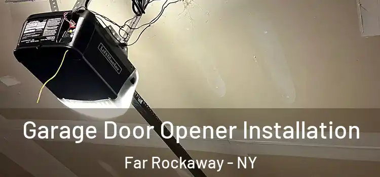  Garage Door Opener Installation Far Rockaway - NY