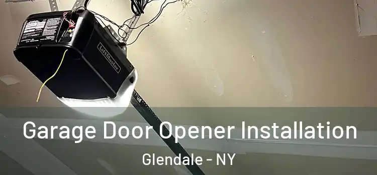  Garage Door Opener Installation Glendale - NY