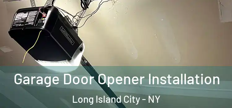  Garage Door Opener Installation Long Island City - NY