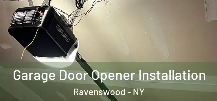  Garage Door Opener Installation Ravenswood - NY